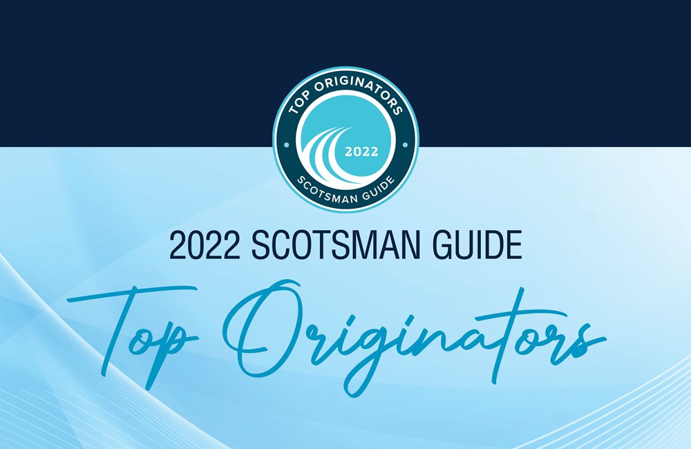 Congratulations to our 2022 Scotsman Guide Top Originators
